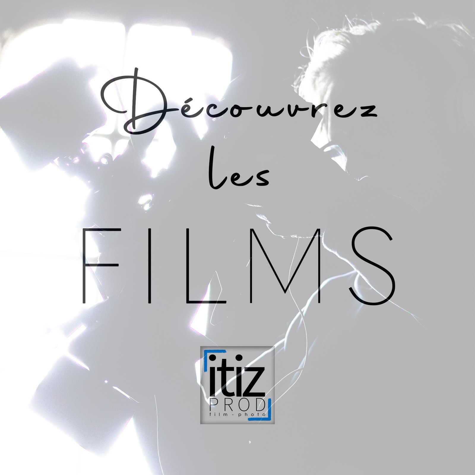 Découvrez les films, ITIZ PROD